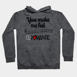 You Make Me Feel Chromantic Hoodie